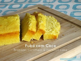 Fuba com Coco | Brazilian cornmeal & coconut cake | Pasta & Patchwork