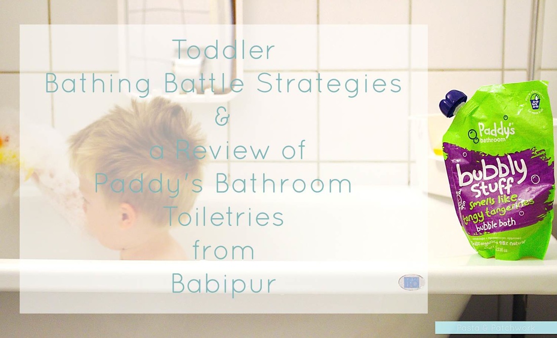 Toddler Bathing Battle Strategies & Review of Paddy's Bathroom Toiletries from Babipur | Pasta & Patchwork Blog