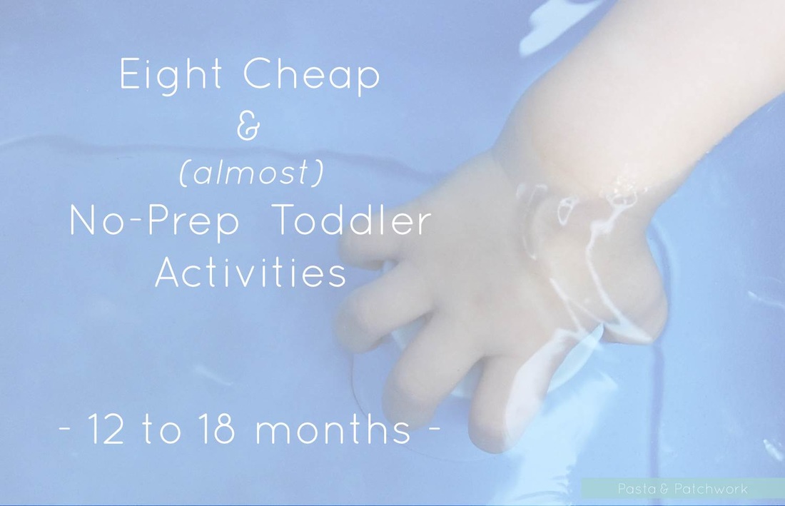 8 Cheap & (almost) No-Prep Toddler Activities - 12 to 18 months | Montessori inspiration from the Pasta & Patchwork blog